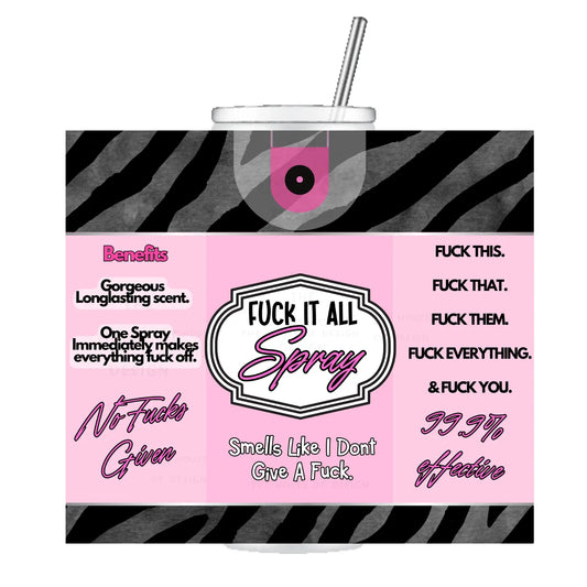 20oz Tumbler Wrap Design - Fuck It All Spray The House Of Design