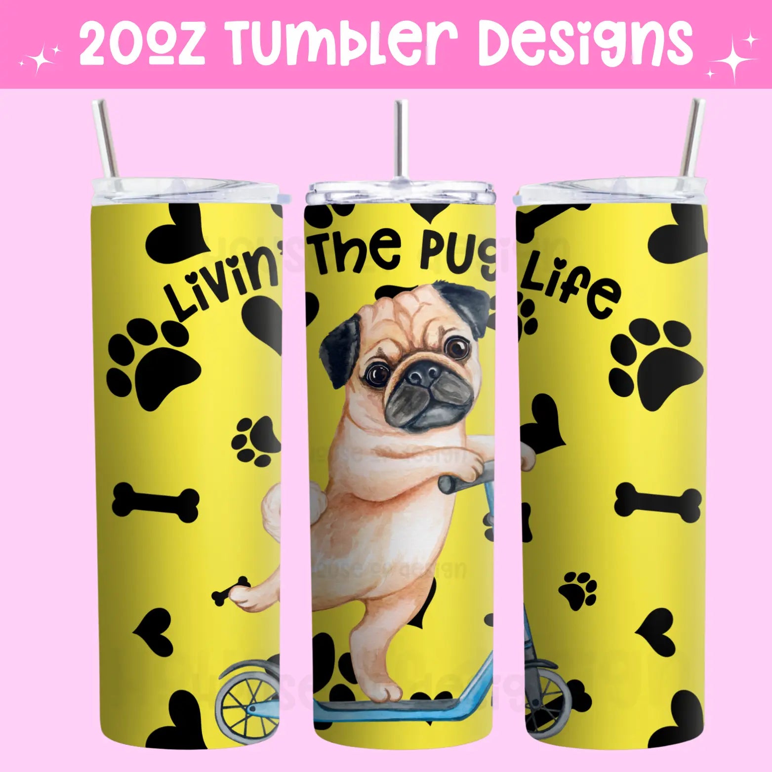 20oz Tumbler Wrap Design - PUG LIFE The House Of Design