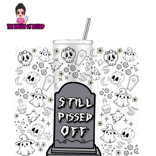 20oz Tumbler Wrap Design - STILL PISSED OFF xo The House Of Design