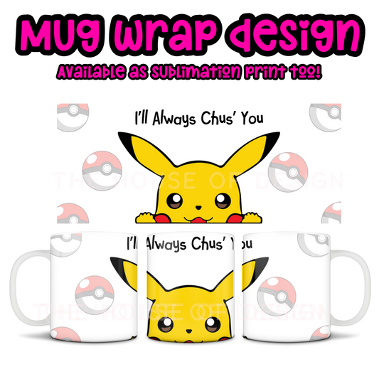 10/11oz Mug Wrap Design  - I Chus You