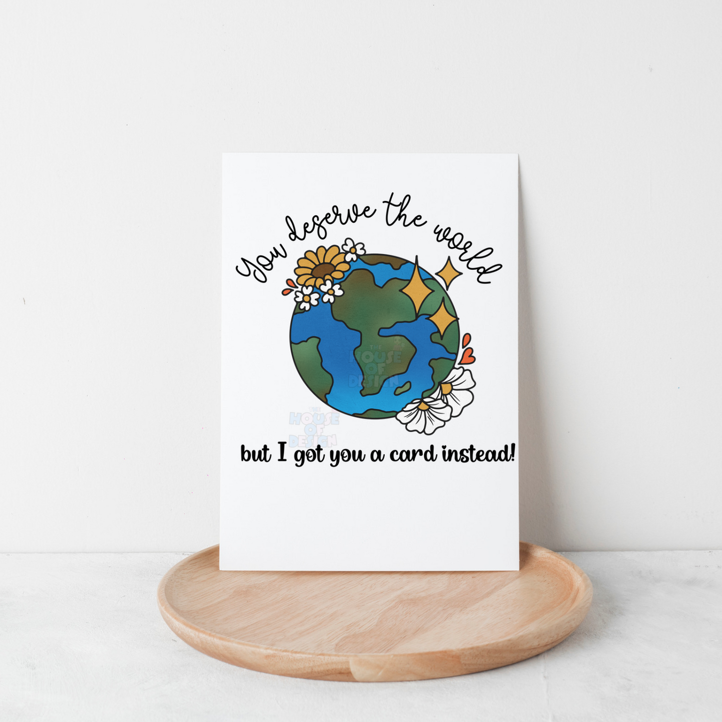 Card Design - you deserve the world